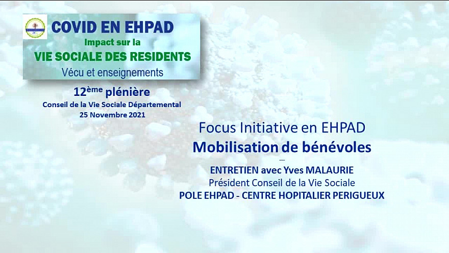 Focus Initiative en EHPAD - Mobilisation de bénévoles - Plenière CVS DEPARTEMENTAL 2021 - ENTRETIEN avec Yves MALAURIE