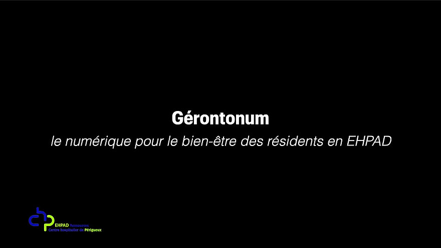 GERONTONUM - Les résidents de 57 EHPAD de DORDOGNE ont testé !